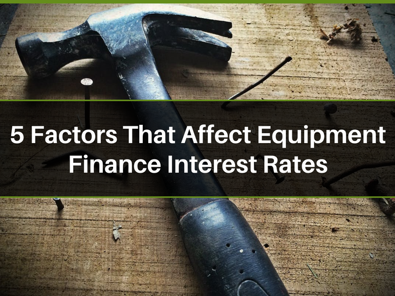 5 Factors That Affect Equipment Finance Interest Rates Envision Capital Group